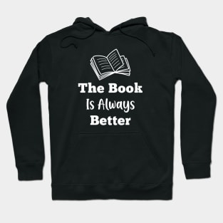 The Book Is Always Better Hoodie